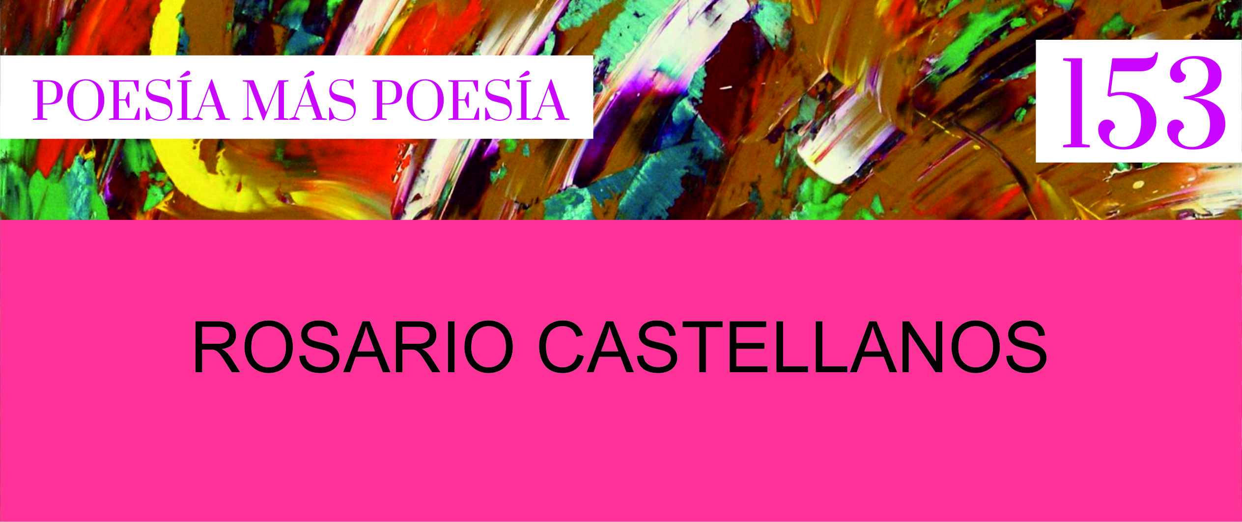 153. Poesía más Poesía: Rosario Castellanos