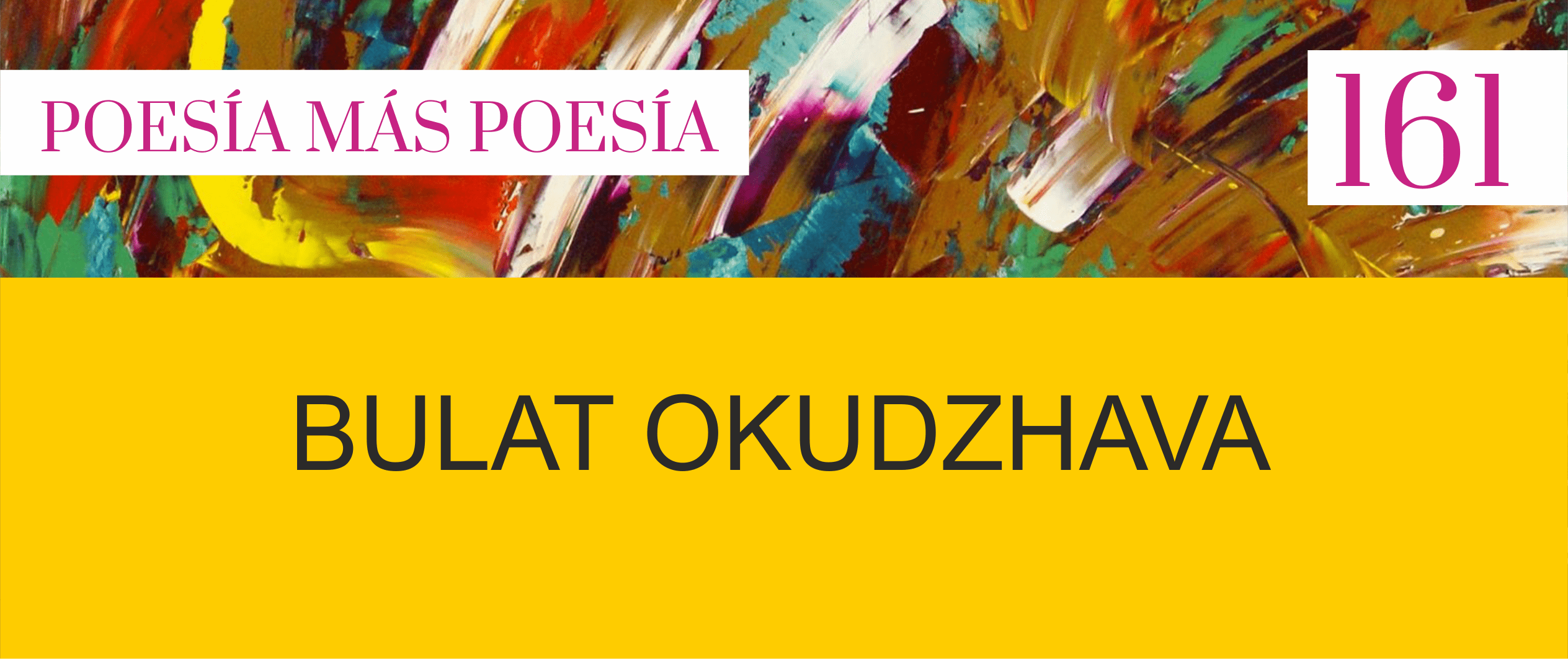 161. Poesía más Poesía: Bulat Okudzhava