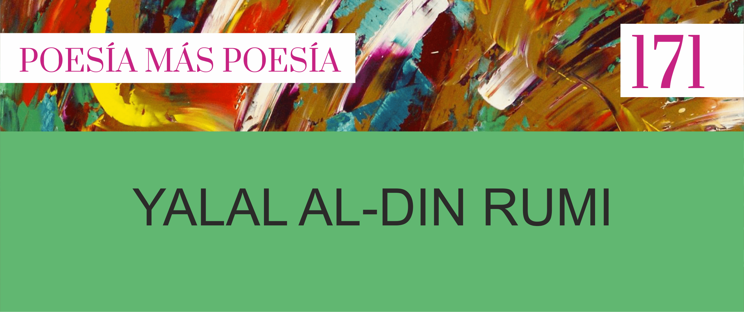 171. Poesía más Poesía: Yalal Al-Din Rumi